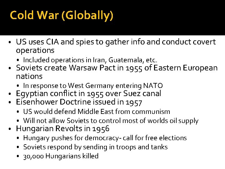 Cold War (Globally) • • • US uses CIA and spies to gather info