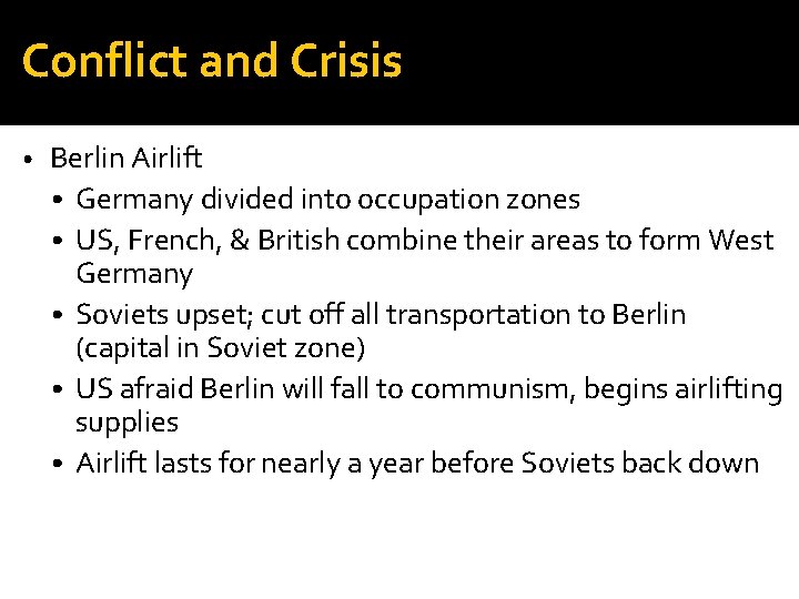 Conflict and Crisis • Berlin Airlift • Germany divided into occupation zones • US,