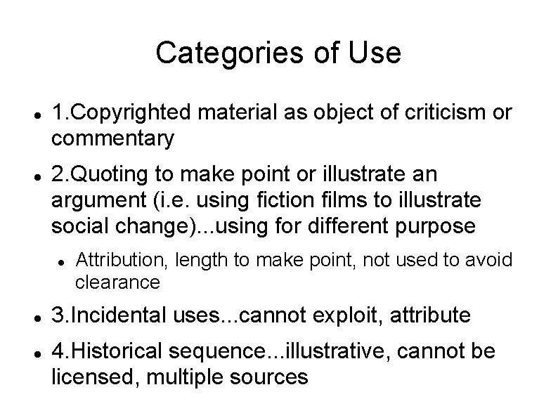 Categories of Use 1. Copyrighted material as object of criticism or commentary 2. Quoting