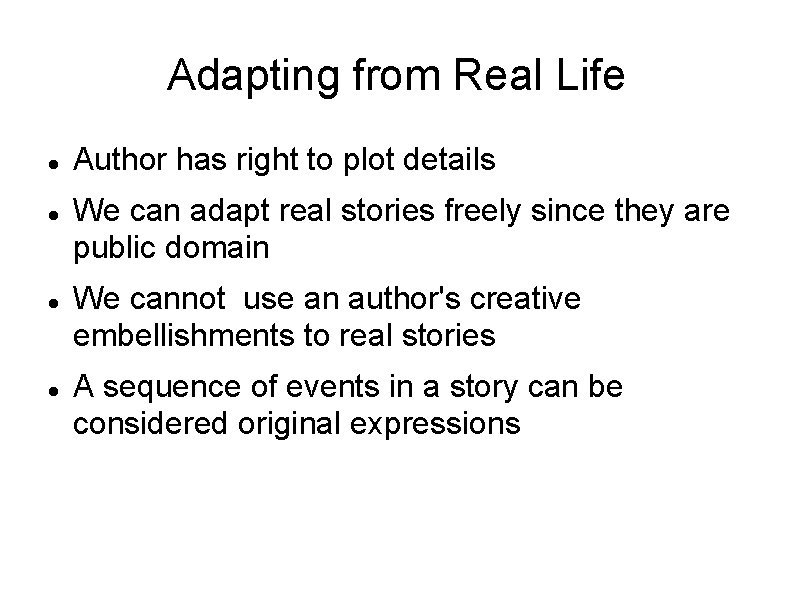 Adapting from Real Life Author has right to plot details We can adapt real