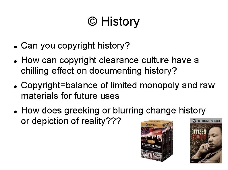© History Can you copyright history? How can copyright clearance culture have a chilling