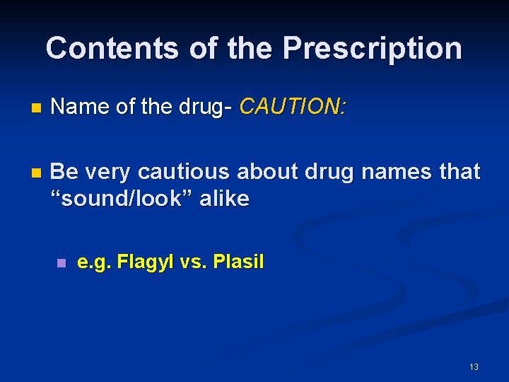 Contents of the Prescription n Name of the drug- CAUTION: n Be very cautious