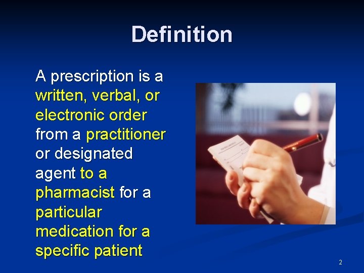 Definition A prescription is a written, verbal, or electronic order from a practitioner or