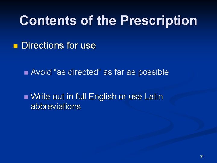 Contents of the Prescription n Directions for use n Avoid “as directed” as far
