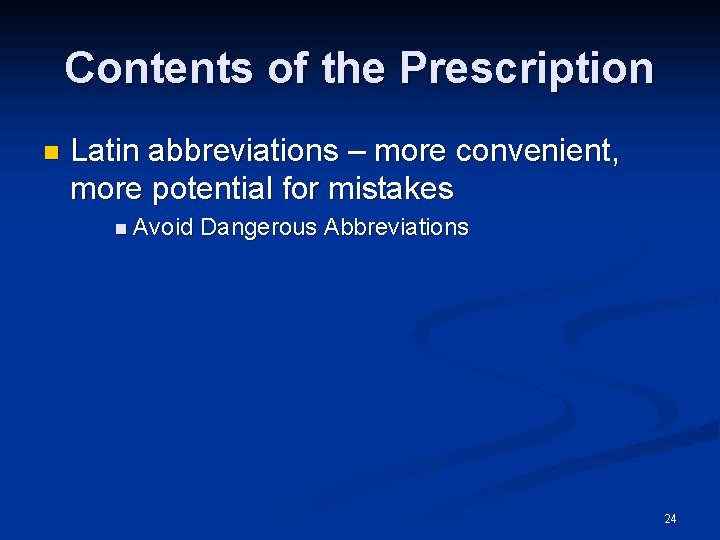 Contents of the Prescription n Latin abbreviations – more convenient, more potential for mistakes