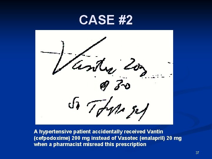CASE #2 A hypertensive patient accidentally received Vantin (cefpodoxime) 200 mg instead of Vasotec