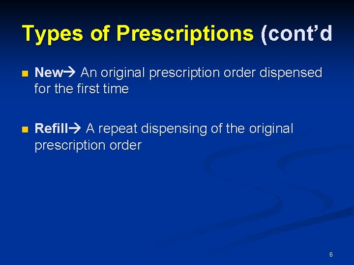 Types of Prescriptions (cont’d n New An original prescription order dispensed for the first