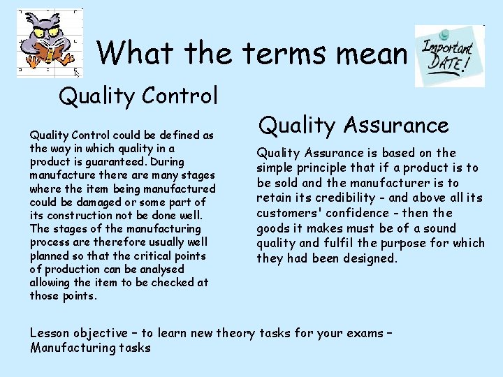 What the terms mean Quality Control could be defined as the way in which