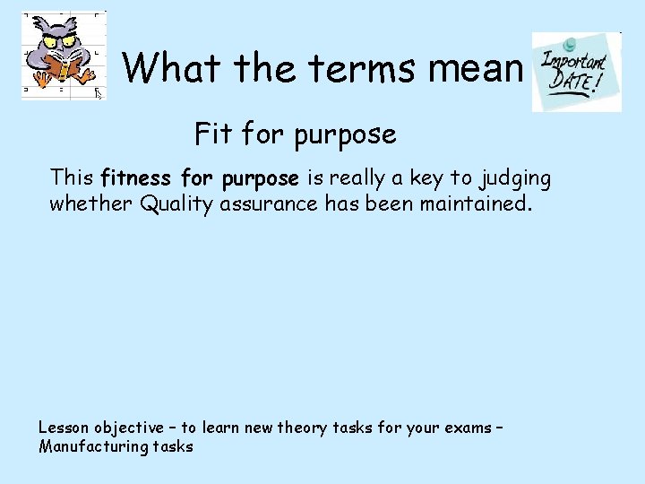 What the terms mean Fit for purpose This fitness for purpose is really a