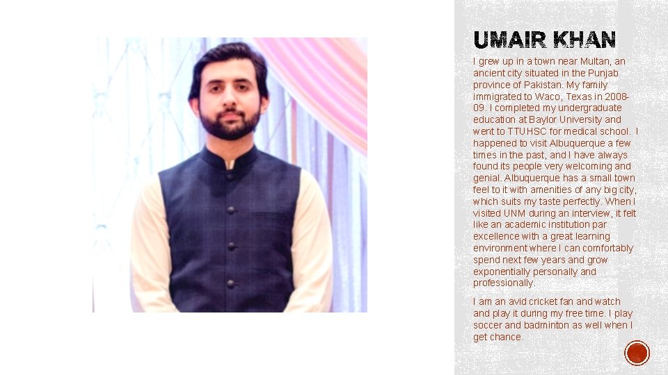 I grew up in a town near Multan, an ancient city situated in the