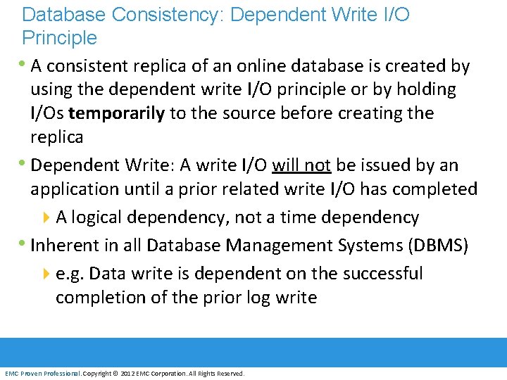 Database Consistency: Dependent Write I/O Principle • A consistent replica of an online database