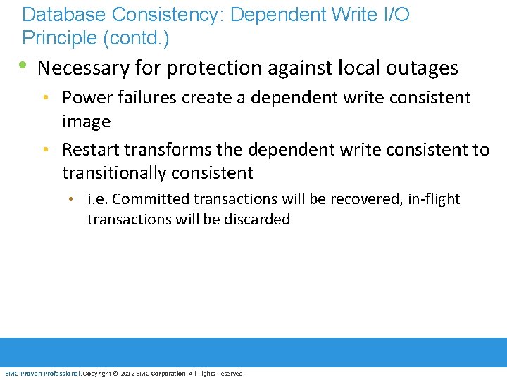 Database Consistency: Dependent Write I/O Principle (contd. ) • Necessary for protection against local