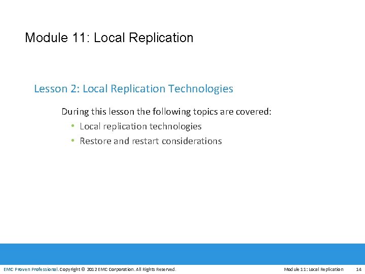 Module 11: Local Replication Lesson 2: Local Replication Technologies During this lesson the following