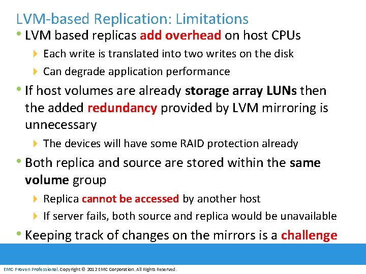 LVM-based Replication: Limitations • LVM based replicas add overhead on host CPUs 4 Each