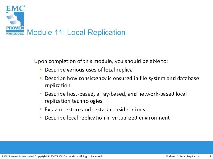 Module 11: Local Replication Upon completion of this module, you should be able to: