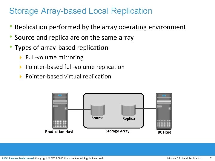 Storage Array-based Local Replication • Replication performed by the array operating environment • Source