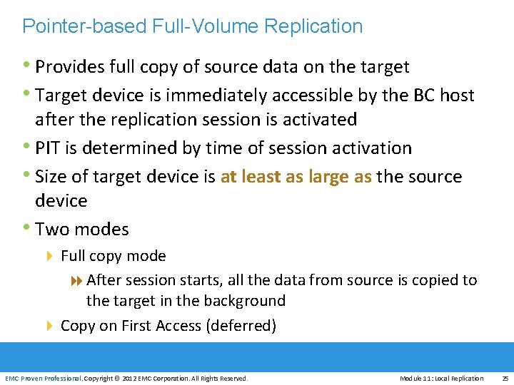 Pointer-based Full-Volume Replication • Provides full copy of source data on the target •