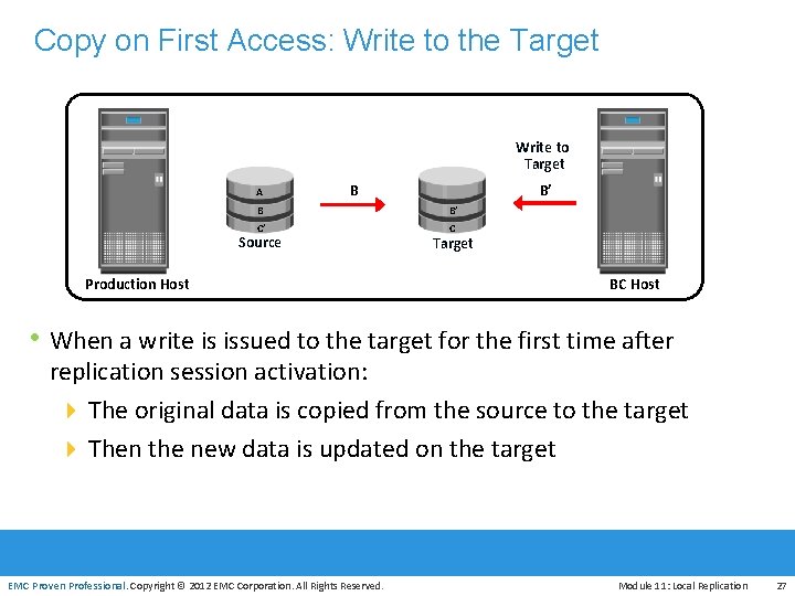 Copy on First Access: Write to the Target Write to Target A B’ B