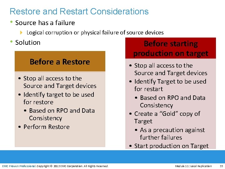 Restore and Restart Considerations • Source has a failure 4 Logical corruption or physical