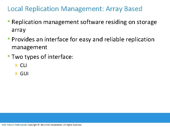 Local Replication Management: Array Based • Replication management software residing on storage array •