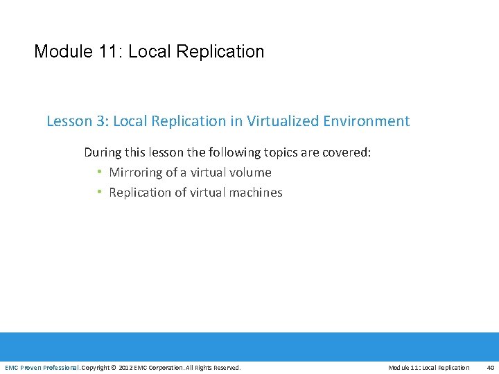 Module 11: Local Replication Lesson 3: Local Replication in Virtualized Environment During this lesson