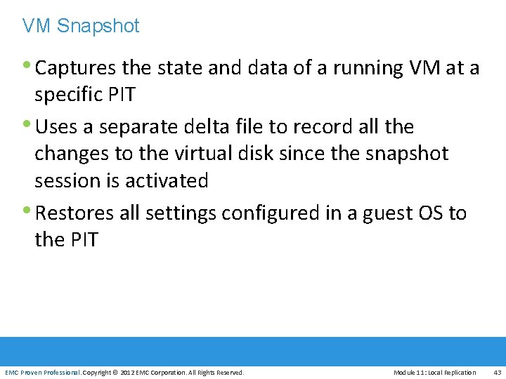 VM Snapshot • Captures the state and data of a running VM at a