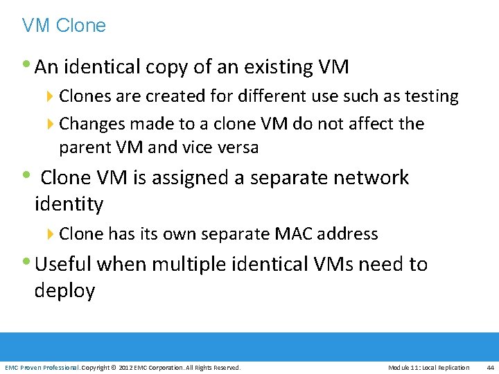 VM Clone • An identical copy of an existing VM 4 Clones are created