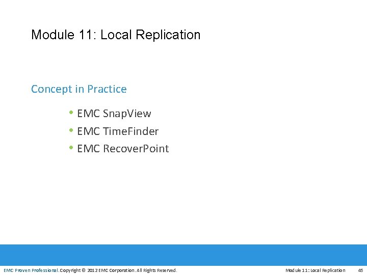 Module 11: Local Replication Concept in Practice • EMC Snap. View • EMC Time.