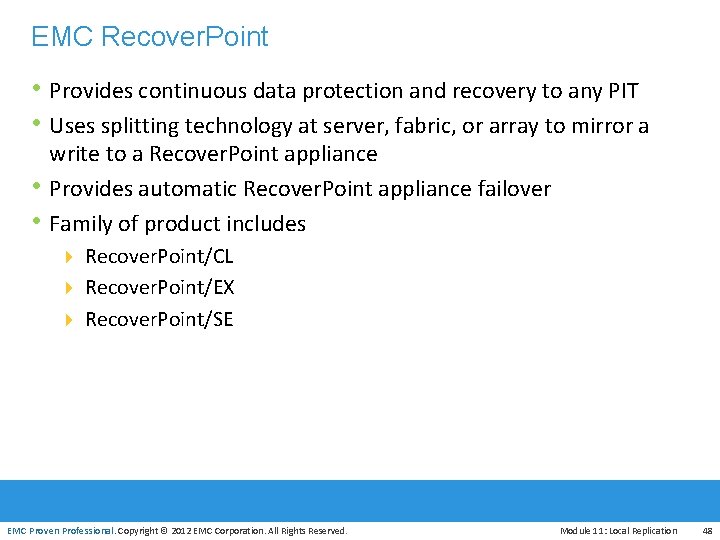 EMC Recover. Point • Provides continuous data protection and recovery to any PIT •