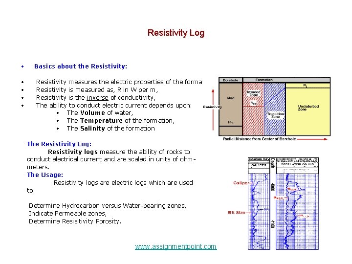 Resistivity Log • • • Basics about the Resistivity: Resistivity measures the electric properties