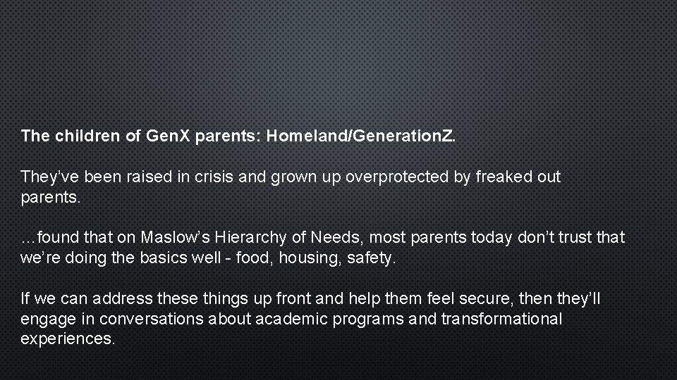 The children of Gen. X parents: Homeland/Generation. Z. They’ve been raised in crisis and