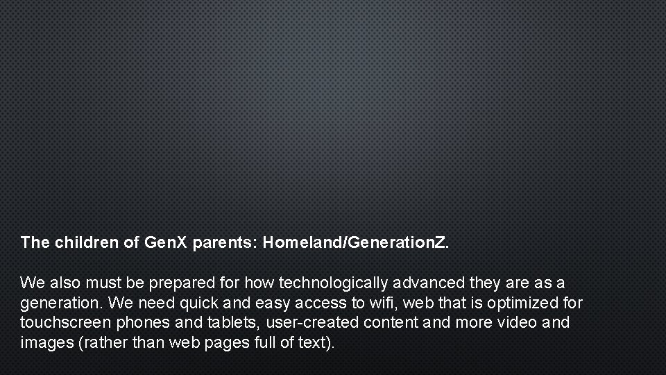 The children of Gen. X parents: Homeland/Generation. Z. We also must be prepared for