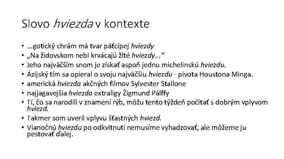 Slovo hviezda v kontexte. . . gotický chrám má tvar päťcípej hviezdy „Na židovskom