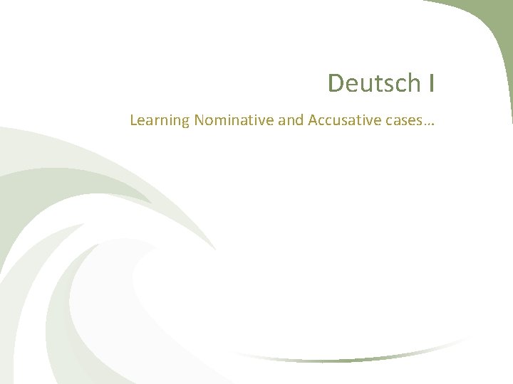 Deutsch I Learning Nominative and Accusative cases… 