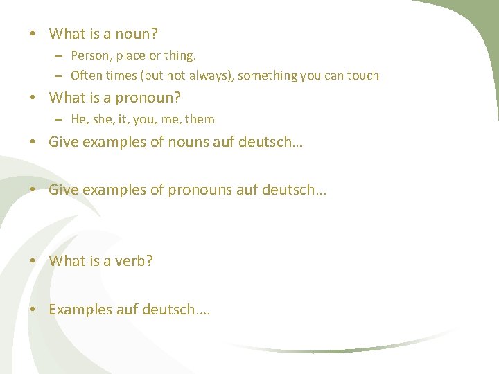  • What is a noun? – Person, place or thing. – Often times