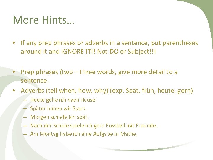 More Hints… • If any prep phrases or adverbs in a sentence, put parentheses