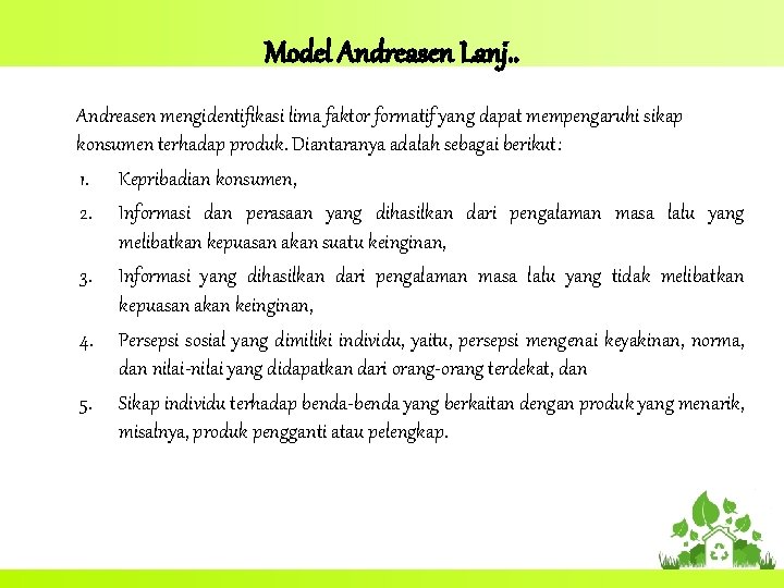 Model Andreasen Lanj. . Andreasen mengidentifikasi lima faktor formatif yang dapat mempengaruhi sikap konsumen