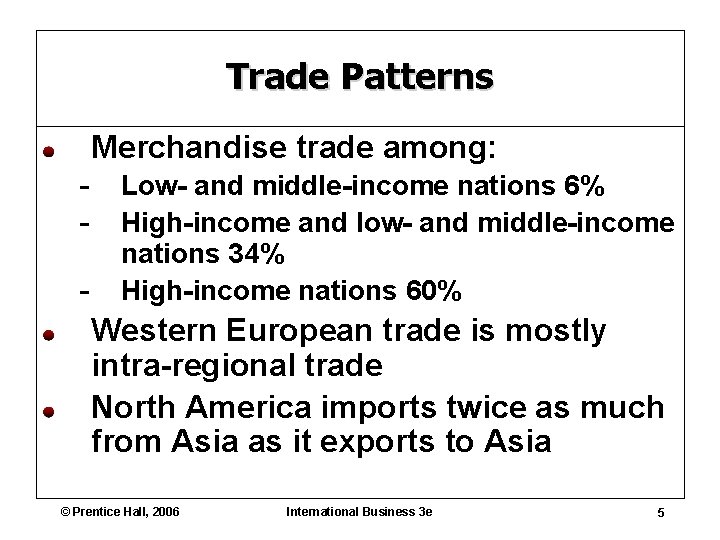 Trade Patterns Merchandise trade among: - Low- and middle-income nations 6% - High-income and