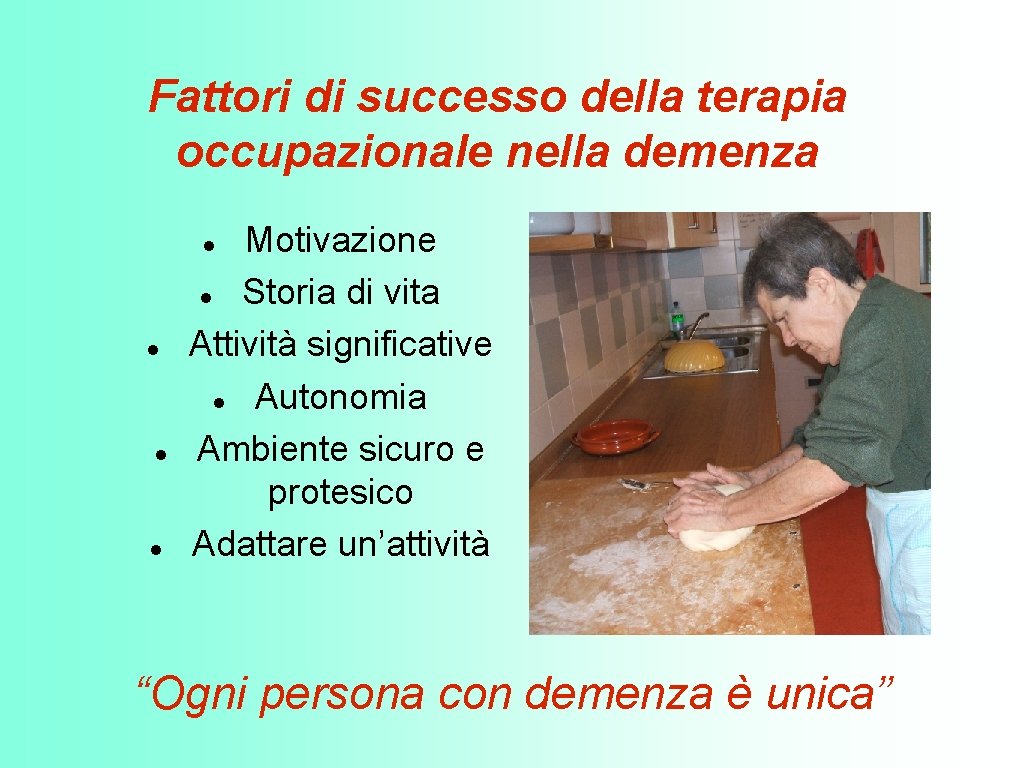 Fattori di successo della terapia occupazionale nella demenza Motivazione Storia di vita Attività significative