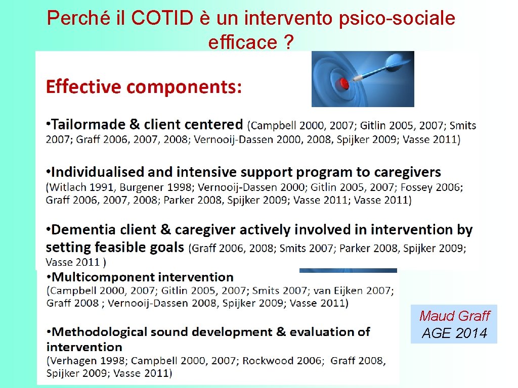 Perché il COTID è un intervento psico-sociale efficace ? Maud Graff AGE 2014 