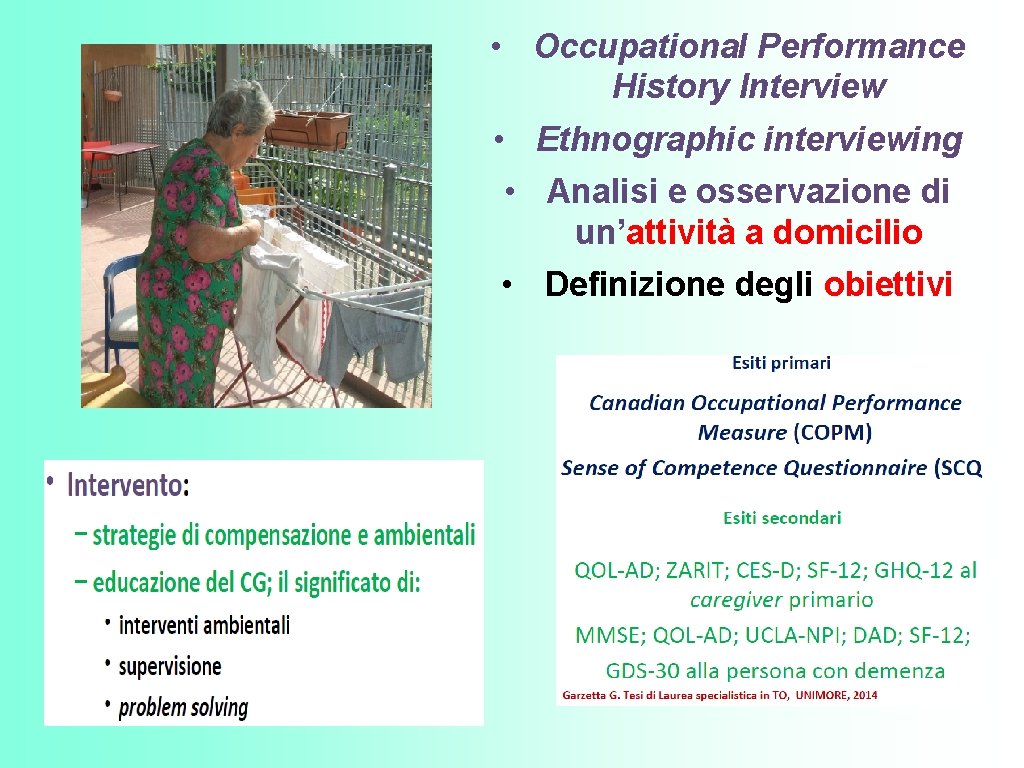  • Occupational Performance History Interview • Ethnographic interviewing • Analisi e osservazione di