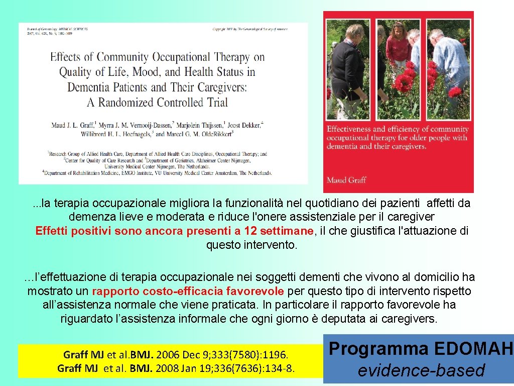 …la terapia occupazionale migliora la funzionalità nel quotidiano dei pazienti affetti da demenza lieve …la terapia occupazionale migliora la funzionalità nel quotidiano dei pazienti affetti da demenza lieve