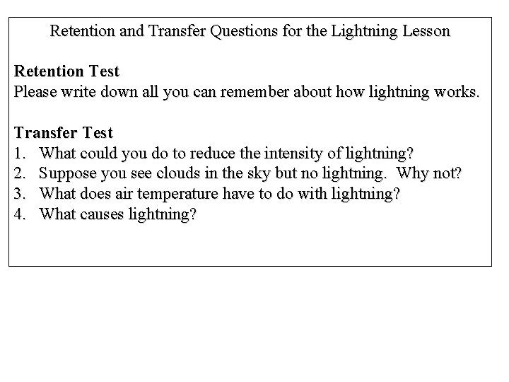 Retention and Transfer Questions for the Lightning Lesson Retention Test Please write down all Retention and Transfer Questions for the Lightning Lesson Retention Test Please write down all