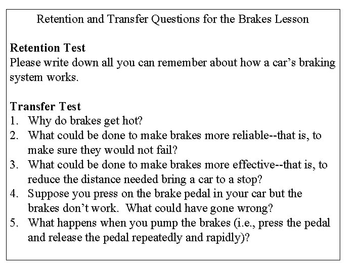 Retention and Transfer Questions for the Brakes Lesson Retention Test Please write down all Retention and Transfer Questions for the Brakes Lesson Retention Test Please write down all