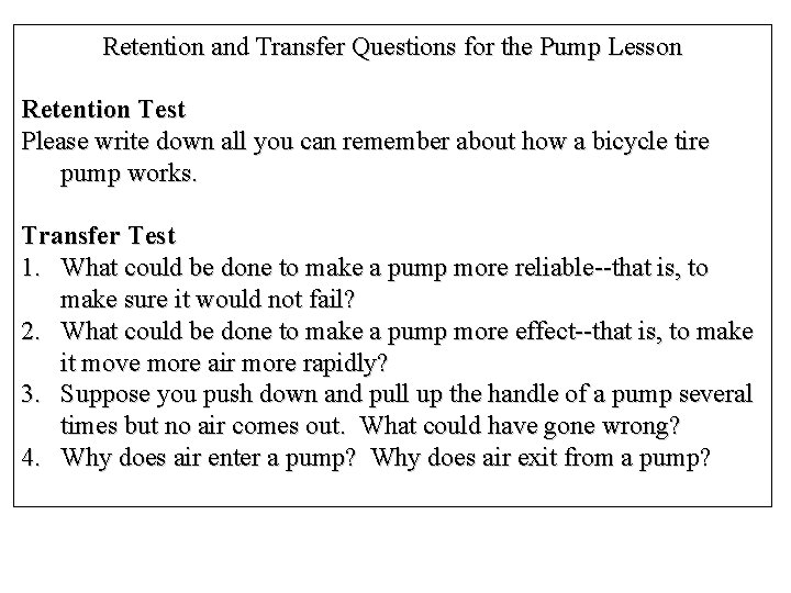 Retention and Transfer Questions for the Pump Lesson Retention Test Please write down all Retention and Transfer Questions for the Pump Lesson Retention Test Please write down all
