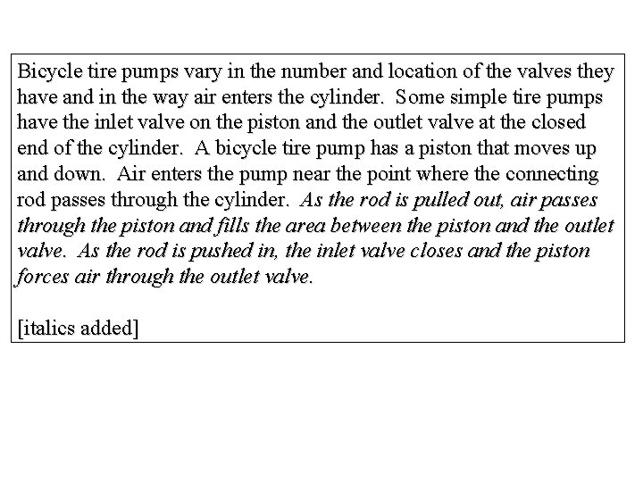 Bicycle tire pumps vary in the number and location of the valves they have Bicycle tire pumps vary in the number and location of the valves they have