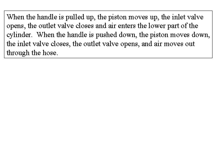 When the handle is pulled up, the piston moves up, the inlet valve opens, When the handle is pulled up, the piston moves up, the inlet valve opens,