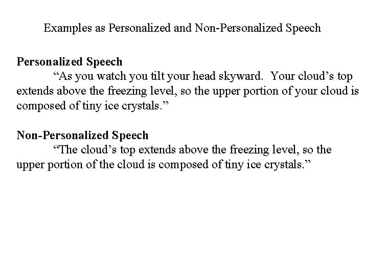 Examples as Personalized and Non-Personalized Speech “As you watch you tilt your head skyward. Examples as Personalized and Non-Personalized Speech “As you watch you tilt your head skyward.