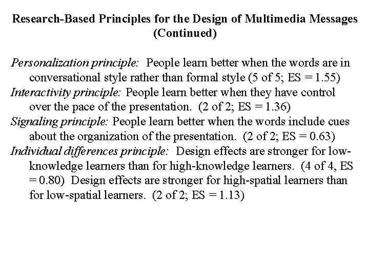 Research-Based Principles for the Design of Multimedia Messages (Continued) Personalization principle: People learn better Research-Based Principles for the Design of Multimedia Messages (Continued) Personalization principle: People learn better