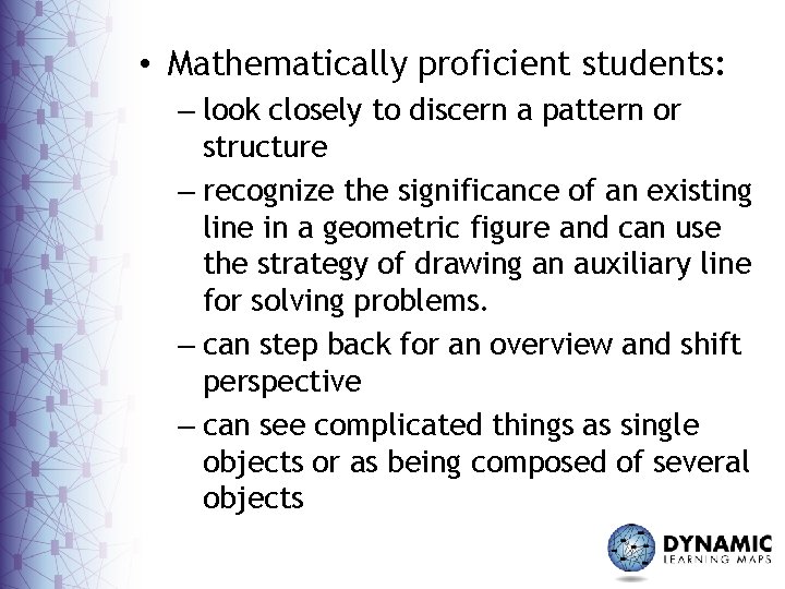  • Mathematically proficient students: – look closely to discern a pattern or structure